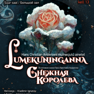 11.02 ja 18.02 – Vene Kultuurikeskuse lasteooper “Lumekuninganna” (Hans Christian Anderseni muinasjutu ainetel)