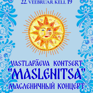 22.02 – Vene Kultuurikeskuse Vastlapäeva kontsert “Maslenitsa”