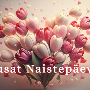 Kaunist Naistepäeva!