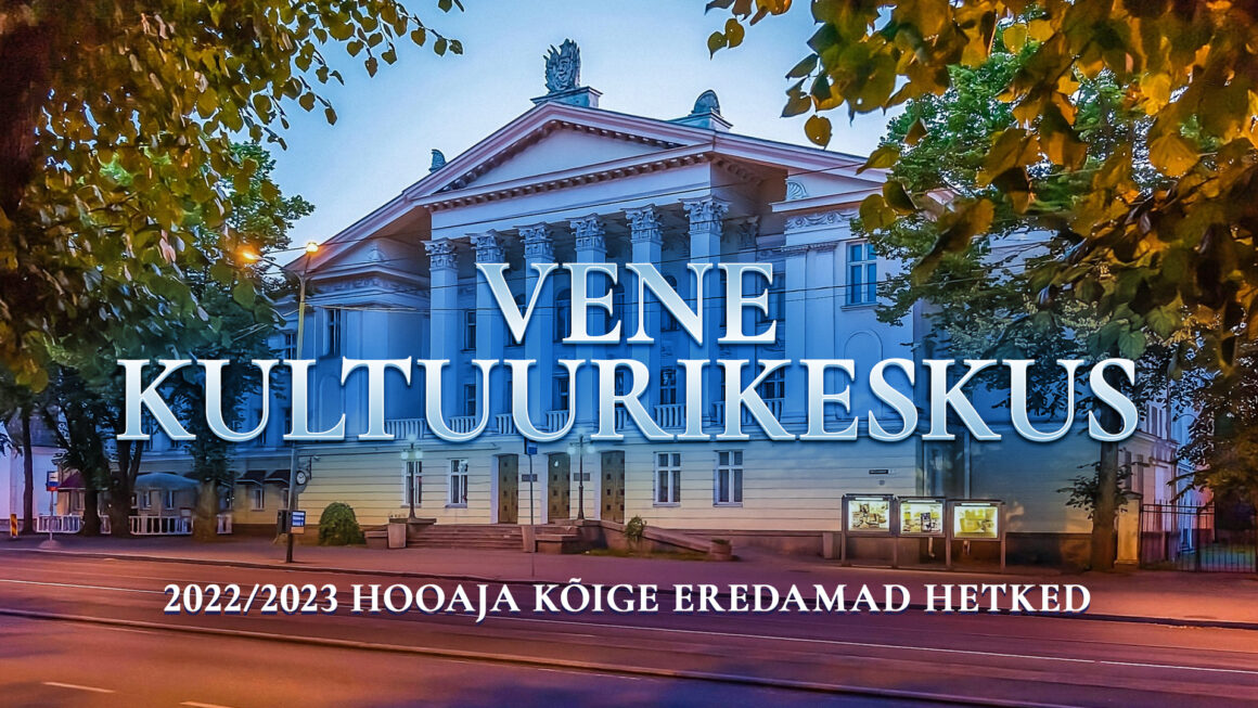 2022/2023 hooaja kõige eredamad hetked Vene Kultuurikeskuses
