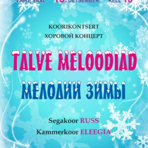 15.12.24 – Segakoori Russ ja kammerkoori Eleegia kontsert «Talve meloodiad»